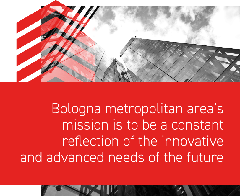 Bologna metropolitan area's mission is to be a constant reflection of the innovative and advanced needs of the future